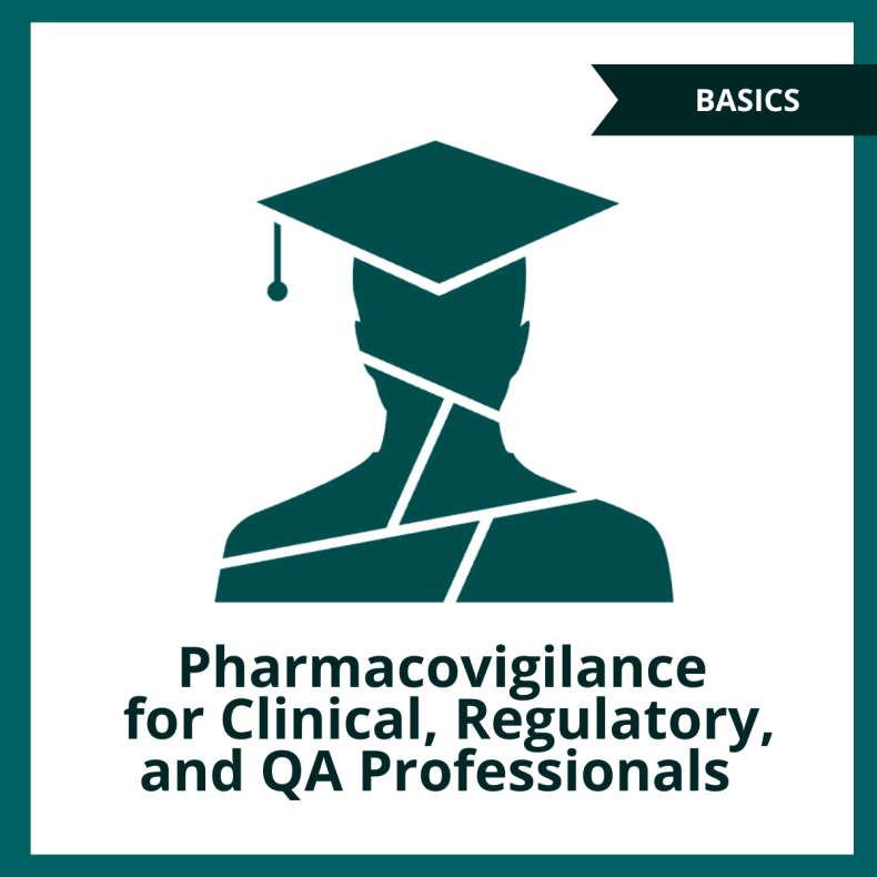 Pharmacovigilance for Clinical, Regulatory, and QA Professionals