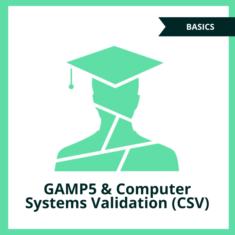 GAMP 5 &amp; Computer Systems Validation (CSV) Basic